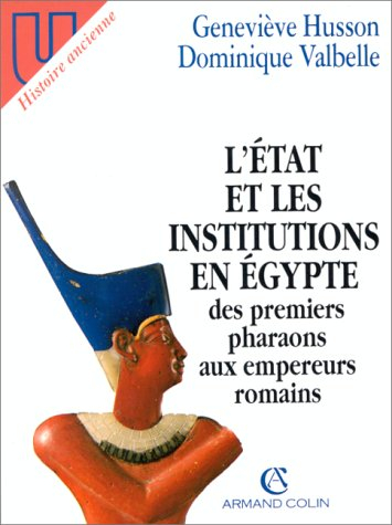 L'Etat et les institutions en Egypte : des premiers pharaons aux empereurs romains