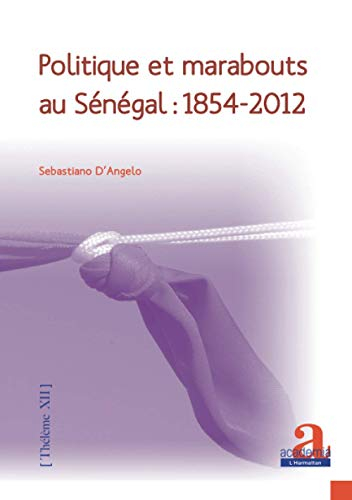 Politique et marabouts au Sénégal : 1854-2012