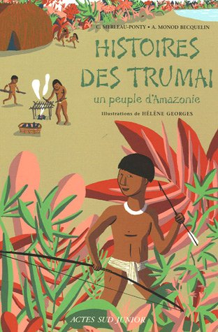 Histoires des Trumaï : un peuple d'Amazonie