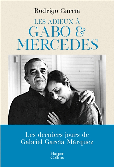 Les adieux à Gabo et Mercedes : une évocation de Gabriel Garcia Marquez et Mercedes Barcha par un de