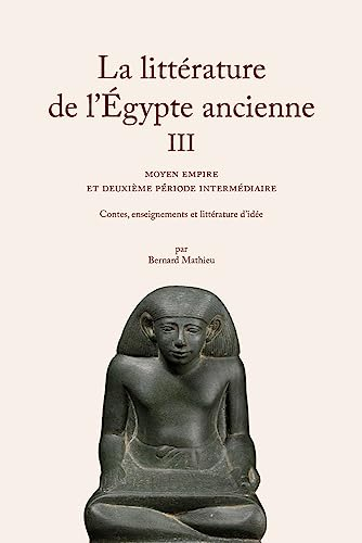 La littérature de l'Egypte ancienne. Vol. 3. Moyen Empire et Deuxième période intermédiaire : contes