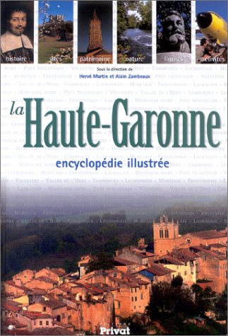 La Haute-Garonne : encyclopédie illustrée