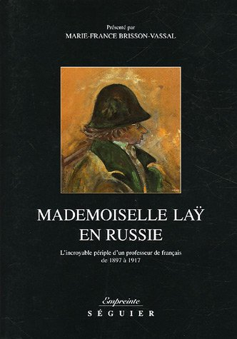 Mademoiselle Lay en Russie : l'incroyable périple d'un professeur de français de 1897 à 1917