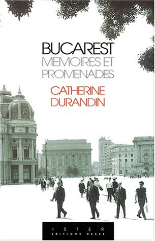 Bucarest : mémoires et promenades