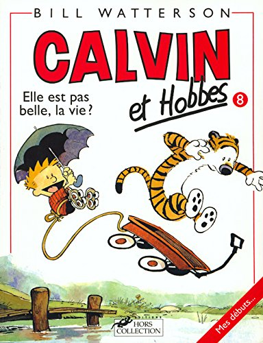 Calvin et Hobbes. Vol. 8. Elle est pas belle, la vie ?