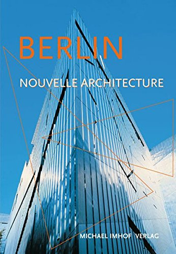 berlin et sa nouvelle architecture : guide des nouvelles constructions de 1989 à aujourd'hui