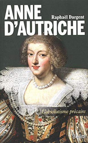 Anne d'Autriche : l'absolutisme précaire