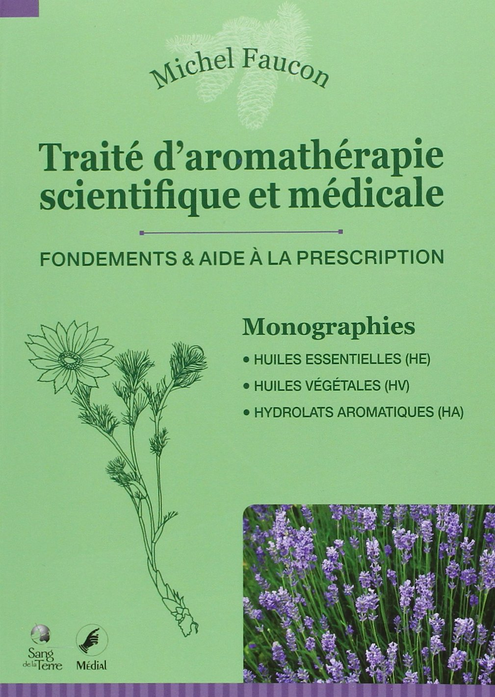 Traité d'aromathérapie scientifique et médicale. Fondements & aide à la prescription : monographies,