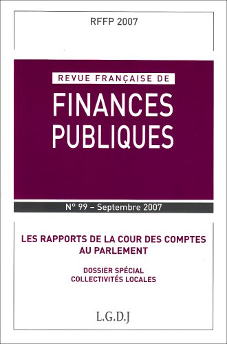 Revue française de finances publiques, n° 99. Les rapports de la Cour des comptes au Parlement