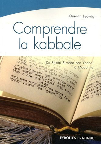 Comprendre la kabbale : de Rabbi Siméon bar Yochaï (2e siècle) à Madonna (21e siècle)