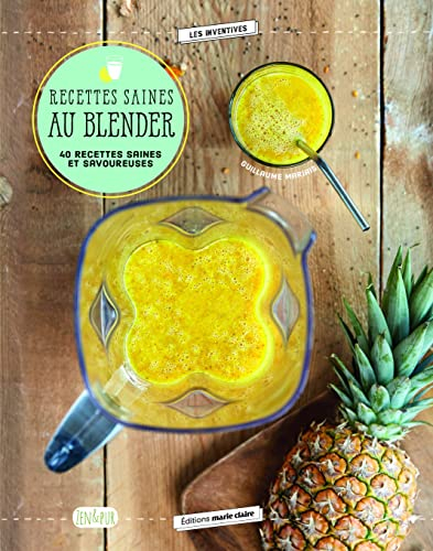 Recettes saines au blender : 40 recettes saines et savoureuses