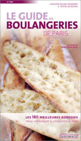 Le guide des boulangeries de Paris : les 180 meilleures adresses pour apprendre à déguster le pain