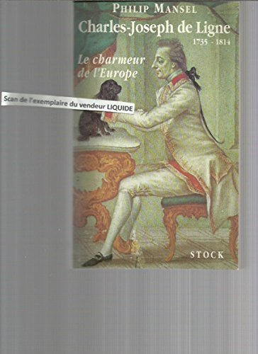 Le charmeur de l'Europe : Charles-Joseph de Ligne, 1735-1814