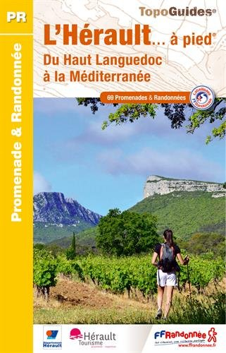 L'Hérault... à pied : du Haut-Languedoc à la Méditerranée : 69 promenades & randonnées