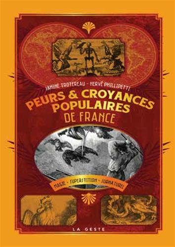Peurs & croyances populaires de France : magie, superstitions, surnaturel, cultes, rites, symboles