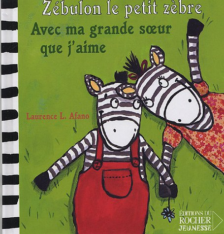 Zébulon le petit zèbre. Vol. 2005. Avec ma grande soeur que j'aime