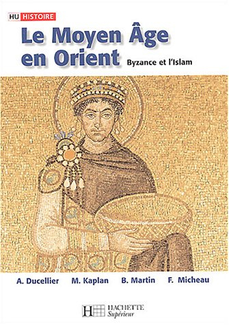 Le Moyen Age en Orient : Byzance et l'islam : des Barbares aux Ottomans