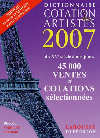 Dictionnaire de cotation des artistes 2007. Guide des ateliers des artistes 2007