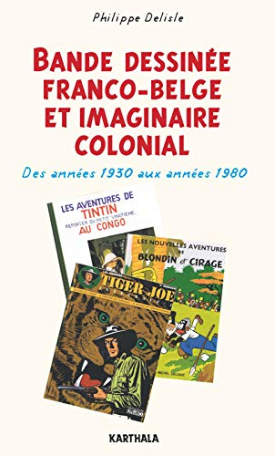 Bande dessinée franco-belge et imaginaire colonial : des années 1930 aux années 1980