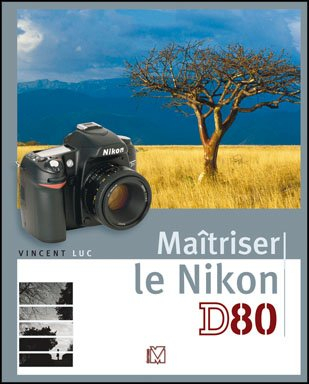 Maîtriser le Nikon D80