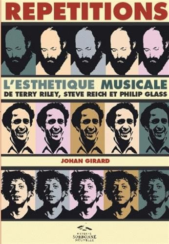 Répétitions : l'esthétique musicale de Terry Riley, Steve Reich et Philip Glass