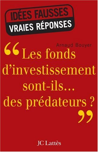 Les fonds d'investissement sont-ils... des prédateurs ?