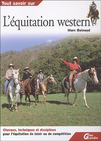 L'équitation western : Chevaux, techniques et disciplines de loisir ou de compétition