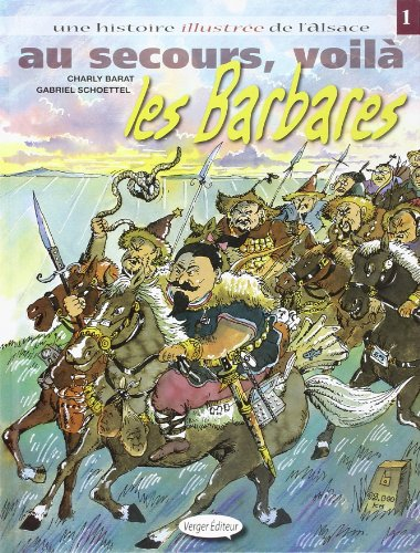 Une histoire illustrée de l'Alsace. Vol. 1. Au secours, voilà les Barbares