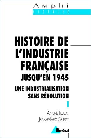 Histoire de l'industrie française jusqu'en 1945 : une industrialisation sans révolution