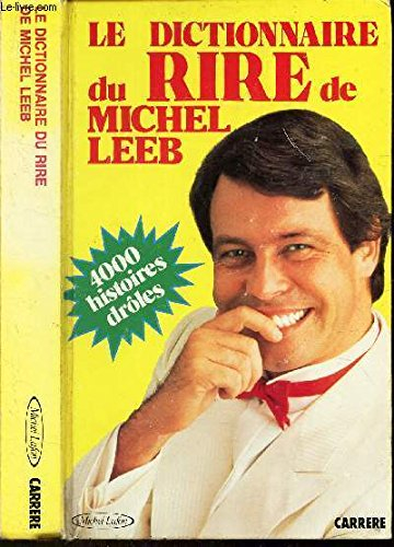 le dictionnaire du rire de michel leeb (4000 histoires drôles).