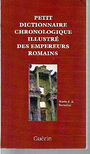 Petit dictionnaire chronologique illustré des empereurs romains