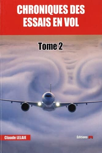 Chroniques des essais en vol. Vol. 2