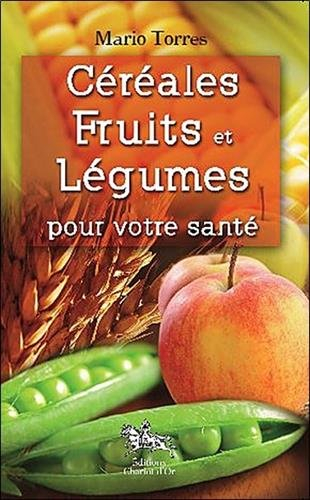 Céréales, fruits et légumes pour votre santé