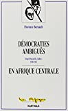 Démocraties ambiguës en Afrique centrale : Congo-Brazzaville, Gabon, 1940-1965