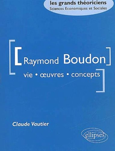 Raymond Boudon : vie, oeuvres, concepts