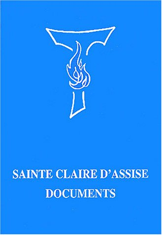 Sainte Claire d'Assise, documents : biographie, écrits, procès et bulle de canonisation, textes de c