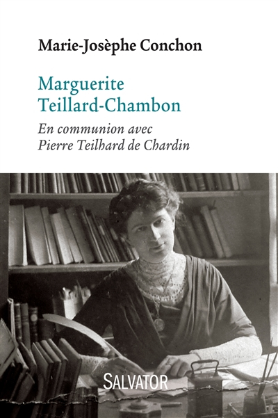 Marguerite Teillard-Chambon (1880-1959) : en communion avec Pierre Teilhard de Chardin