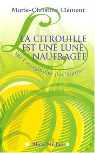 La citrouille est une lune naufragée : sur l'imaginaire des légumes