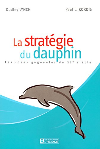 La stratégie du dauphin : idées gagnantes du 21e siècle