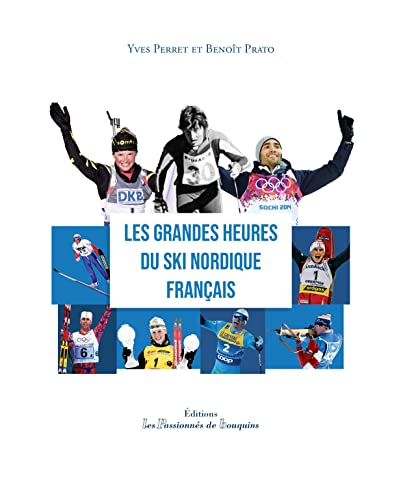 Les grandes heures du ski nordique français - Yves Perret, Benoît Prato