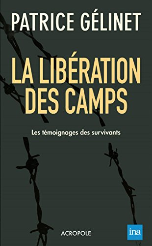 La libération des camps : les témoignages des survivants