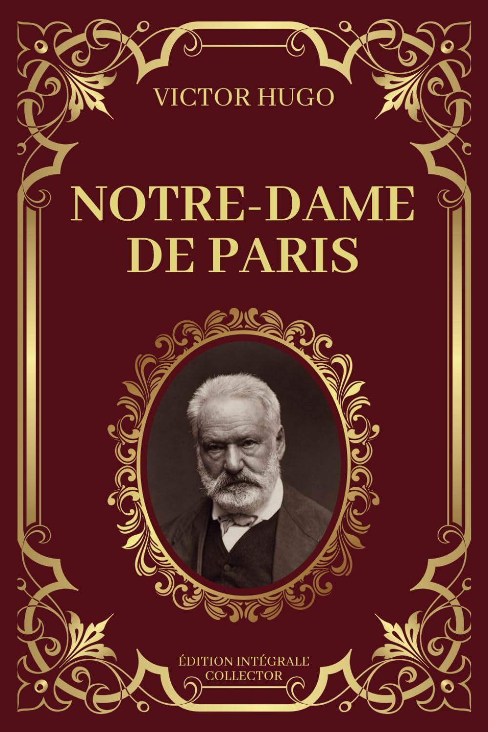 NOTRE DAME DE PARIS - Victor Hugo - Edition Intégrale Collector: Amours et Destins dans les Ombres d