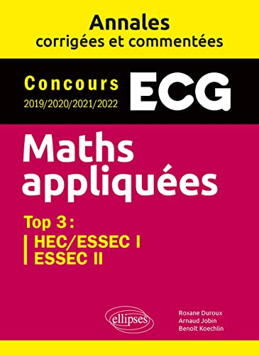 Maths appliquées ECG : annales corrigées et commentées, concours 2019-2020-2021-2022 : top 3, HEC-ES