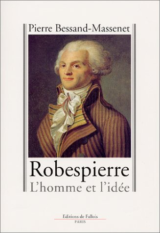 Robespierre : l'homme et l'idée
