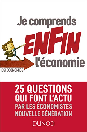 Je comprends enfin l'économie : 25 questions qui font l'actu par les économistes nouvelle génération