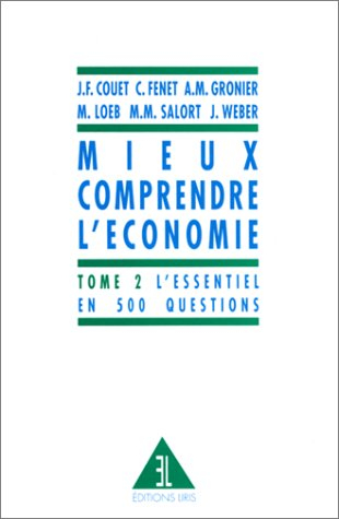 Mieux comprendre l'économie. Vol. 2. L'essentiel en 500 questions