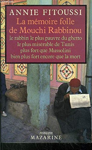 La Mémoire folle de Mouchi Rabbinou : le rabbin le plus pauvre du ghetto, le plus misérable de Tunis