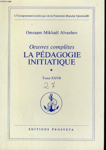 oeuvres completes tome 27 -oeuvres completes: la pedagogie initiatique 1