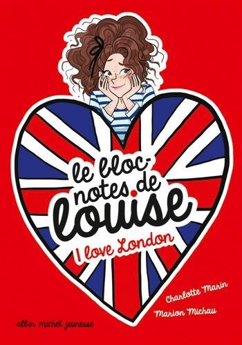 Le bloc-notes de Louise. Vol. 3. I love London