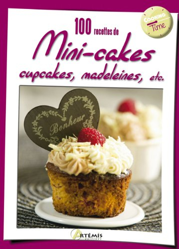 100 recettes de mini-cakes, cupcakes, madeleines, etc.